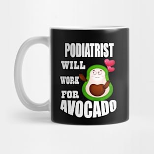 Podiatrist Will Work for Avocado Mug